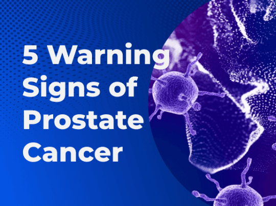 What are the 5 Warning Signs of Prostate Cancer