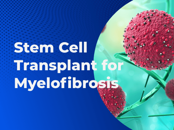 Stem Cell Transplant for Myelofibrosis