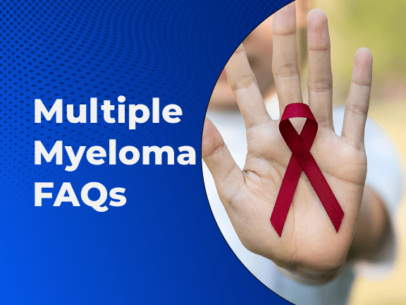 Multiple Myeloma FAQs