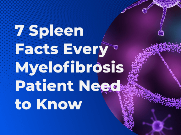 7 Spleen Facts Every Myelofibrosis Patient Need to Know