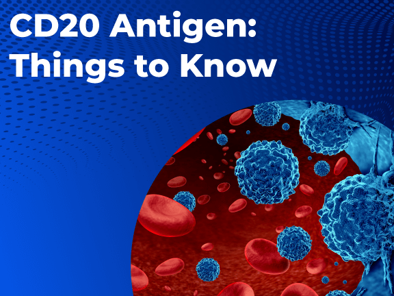 CD20 Antigen: Things to Know