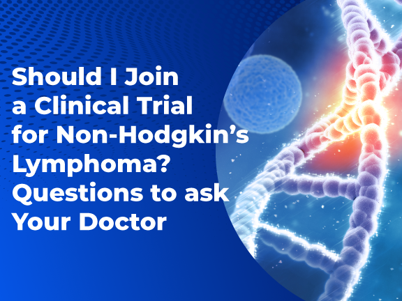 Should I Join a Clinical Trial for Non Hodgkins lymphoma