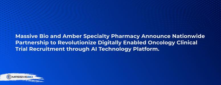 Massive Bio Partners with Amber Specialty Pharmacy for Digitally Enabled Oncology Clinical Trials through AI Technology Platform